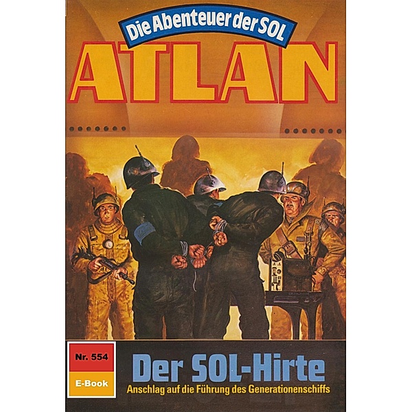 Der Sol-Hirte (Heftroman) / Perry Rhodan - Atlan-Zyklus Die Abenteuer der SOL (Teil 2) Bd.554, Peter Terrid