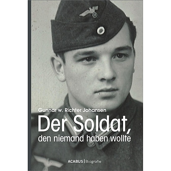 Der Soldat, den niemand haben wollte, Gunnar Walter Richter Johansen