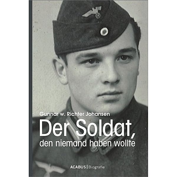 Der Soldat, den niemand haben wollte, Gunnar W. Richter Johansen