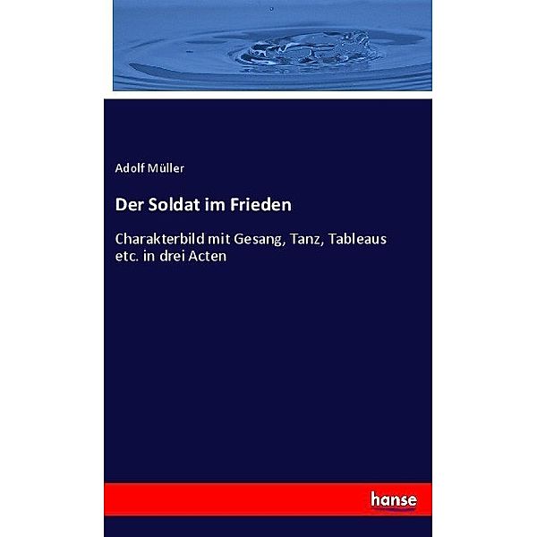 Der Soldat im Frieden, Adolf Müller