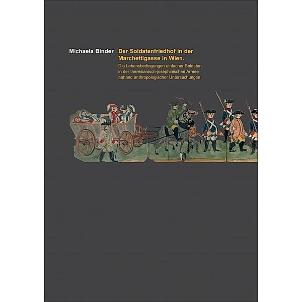 Der Soldatenfriedhof in der Marchettigasse in Wien / Monografien der Stadtarchäologie Wien Bd.4, Michaela Binder