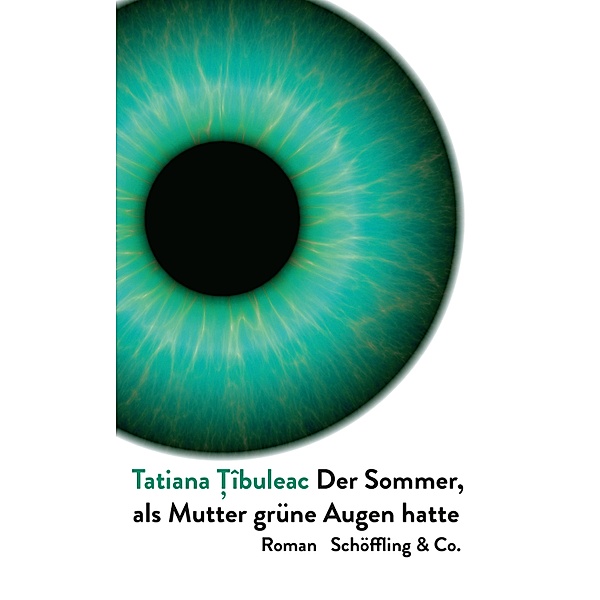 Der Sommer, als Mutter grüne Augen hatte, Tatiana Tîbuleac