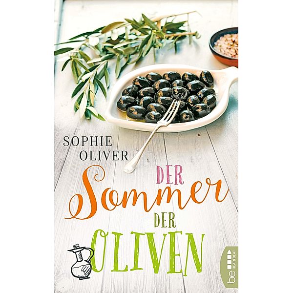 Der Sommer der Oliven / Die schönsten Romane für den Sommer und Urlaub Bd.3, Sophie Oliver