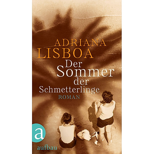 Der Sommer der Schmetterlinge, Adriana Lisboa