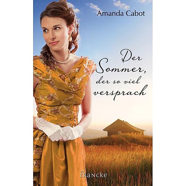 Der Sommer, der so viel versprach, Amanda Cabot