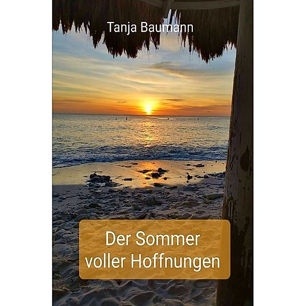 Der Sommer ... / Der Sommer voller Hoffnungen, Tanja Baumann