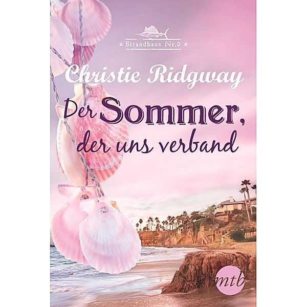 Der Sommer, der uns verband / Strandhaus Nr. 9 Trilogie Bd.1, Christie Ridgway