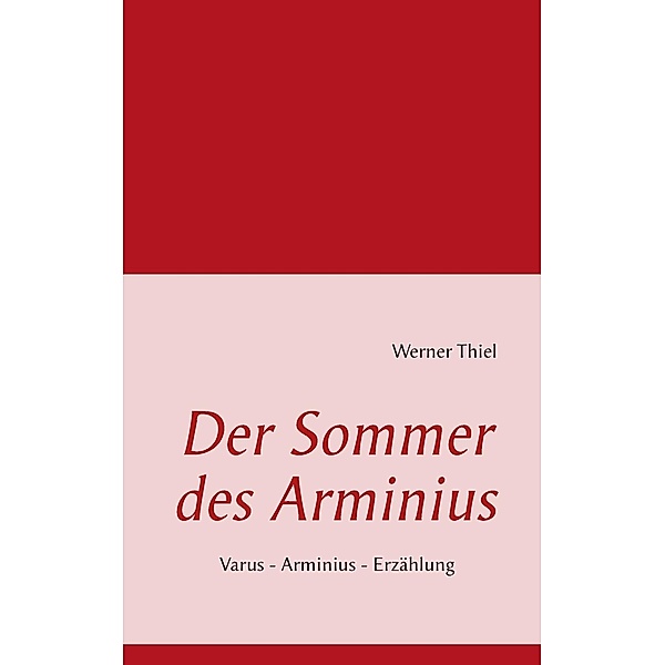 Der Sommer des Arminius, Werner Thiel