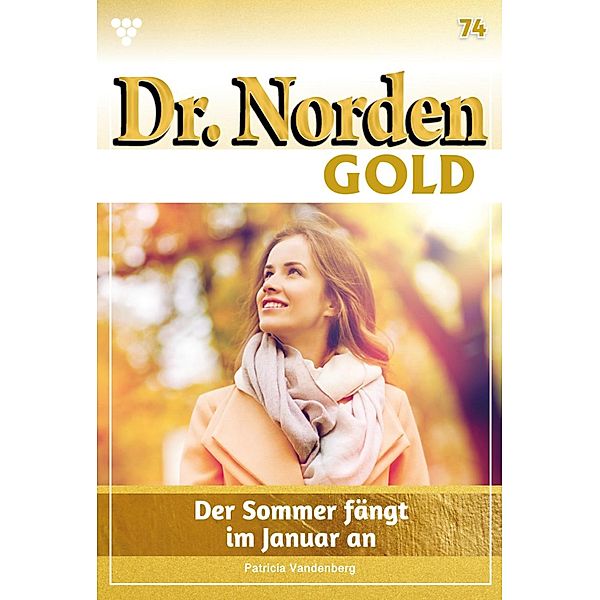 Der Sommer fängt im Januar an / Dr. Norden Gold Bd.74, Patricia Vandenberg