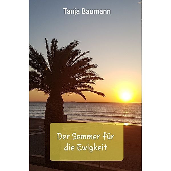 Der Sommer für die Ewigkeit, Tanja Baumann