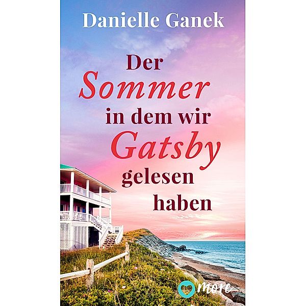 Der Sommer, in dem wir Gatsby gelesen haben, Danielle Ganek