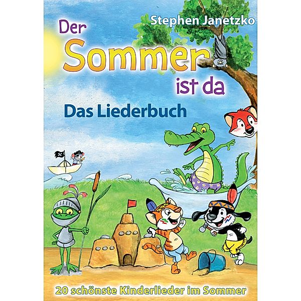 Der Sommer ist da - 20 schönste Kinderlieder im Sommer, Stephen Janetzko