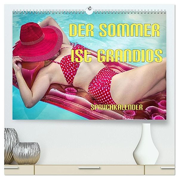 Der Sommer ist grandios Spruchkalender (hochwertiger Premium Wandkalender 2024 DIN A2 quer), Kunstdruck in Hochglanz, Liselotte Brunner-Klaus