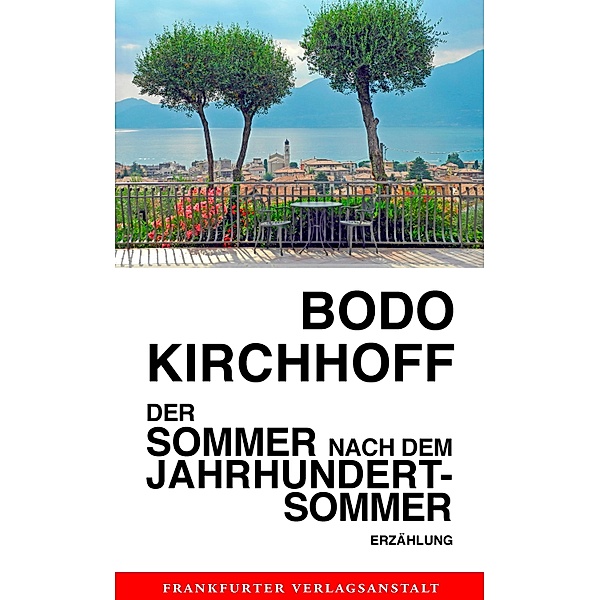 Der Sommer nach dem Jahrhundertsommer / FVA Digital: Erzählungen Bodo Kirchhoffs, Bodo Kirchhoff