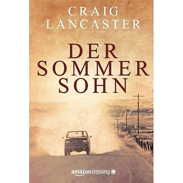 Der Sommersohn: Roman, Craig Lancaster