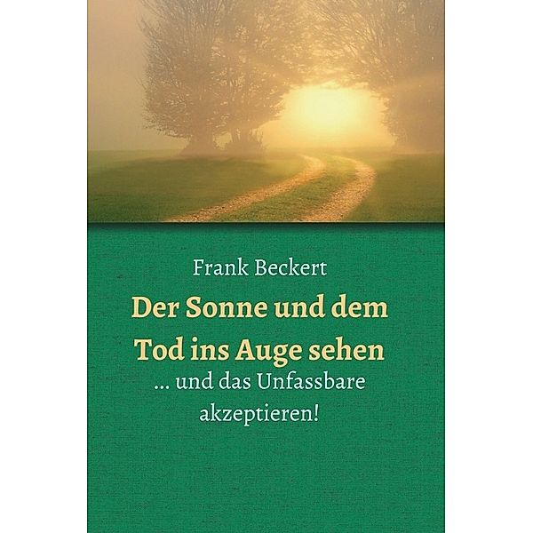 Der Sonne und dem Tod ins Auge sehen, Frank Beckert