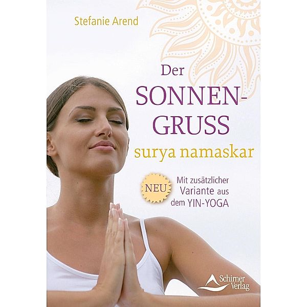 Der Sonnengruss - surya namaskar, Stefanie Arend