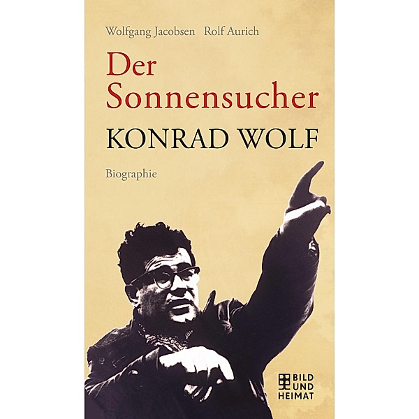 Der Sonnensucher Konrad Wolf, m. DVD, Wolfgang Jacobsen, Rolf Aurich