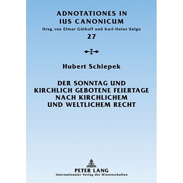 Der Sonntag und kirchlich gebotene Feiertage nach kirchlichem und weltlichem Recht, Hubert Schiepek