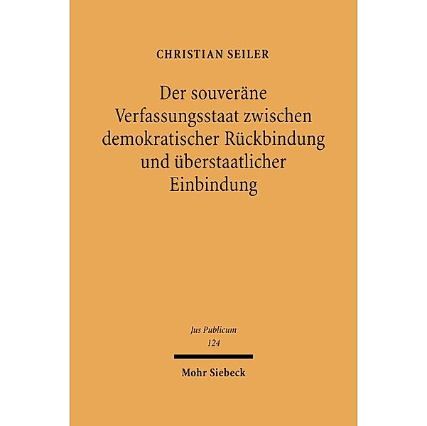 Der souveräne Verfassungsstaat zwischen demokratischer Rückbindung und überstaatlicher Einbindung, Christian Seiler