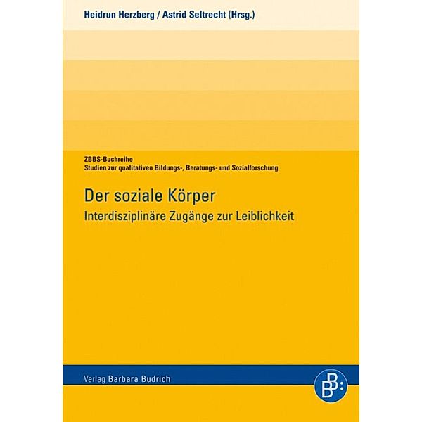 Der soziale Körper / ZBBS-Buchreihe: Studien zur qualitativen Bildungs-, Beratungs- und Sozialforschung