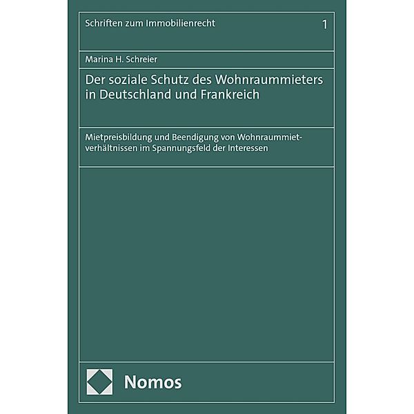 Der soziale Schutz des Wohnraummieters in Deutschland und Frankreich / Schriften zum Immobilienrecht Bd.1, Marina H. Schreier