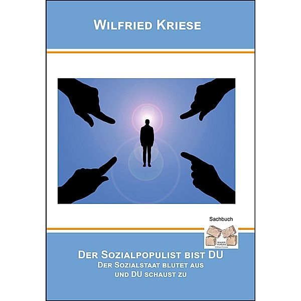 Der Sozialpopulist bist DU, Wilfried Kriese