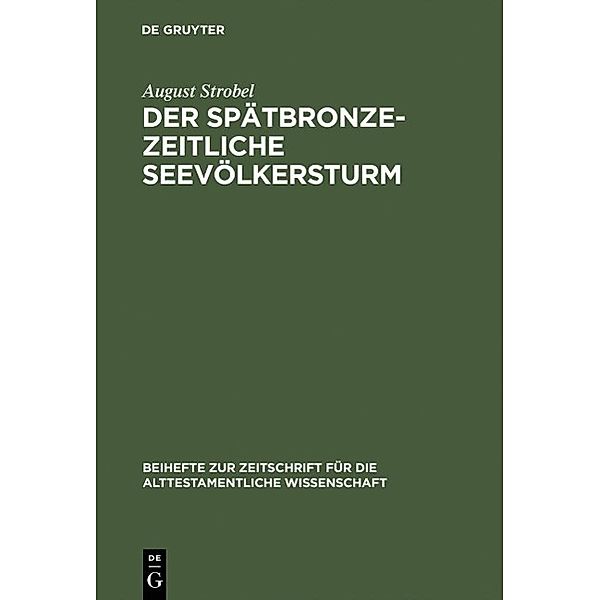 Der spätbronzezeitliche Seevölkersturm / Beihefte zur Zeitschrift für die alttestamentliche Wissenschaft Bd.145, August Strobel