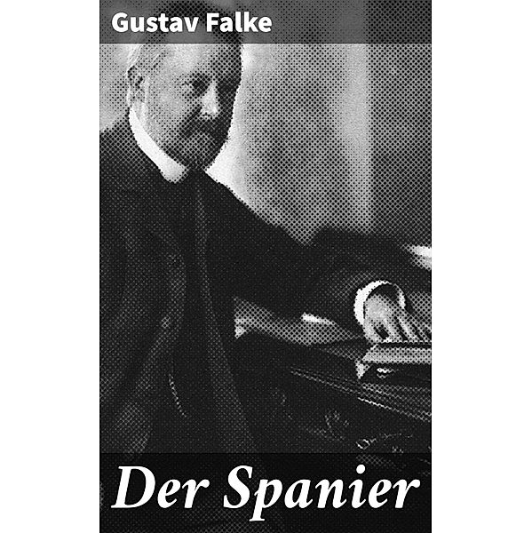 Der Spanier, Gustav Falke