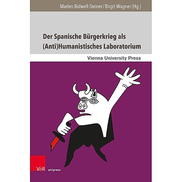 Der Spanische Bürgerkrieg als (Anti)Humanistisches Laboratorium / Broken Narratives Bd.4