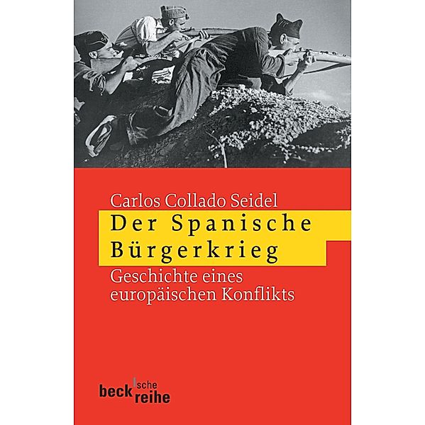 Der Spanische Bürgerkrieg / Beck'sche Reihe Bd.1677, Carlos Collado Seidel