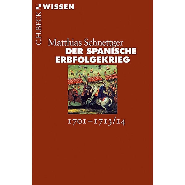 Der Spanische Erbfolgekrieg / Beck'sche Reihe Bd.2826, Matthias Schnettger