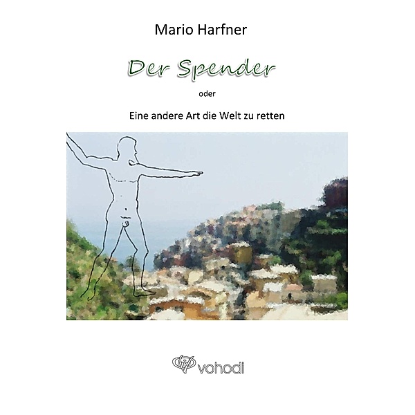 Der Spender oder eine andere Art die Welt zu retten, Mario Harfner