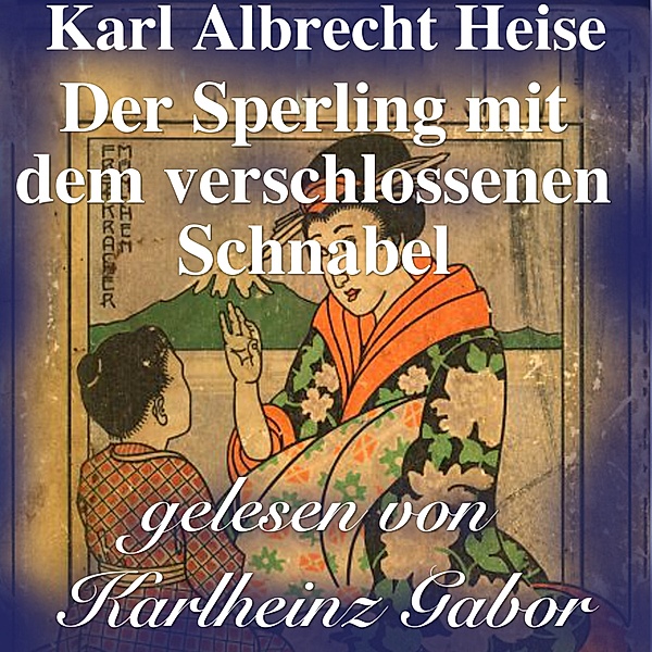 Der Sperling mit dem verschlossenen Schnabel, Karl Albrecht Heise
