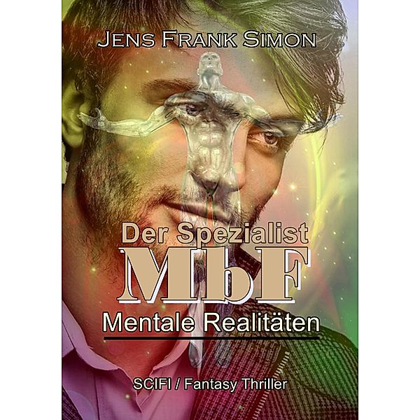 Der Spezialist MbF: Mentale Realitäten, Jens Frank Simon