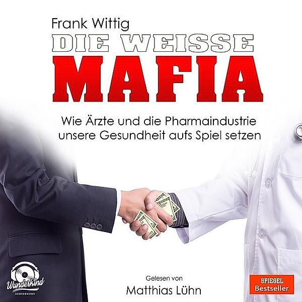 Der Spiegel Bestseller - Die weiße Mafia,MP3-CD, Frank Wittig