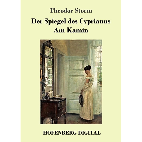 Der Spiegel des Cyprianus / Am Kamin, Theodor Storm
