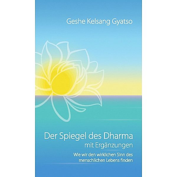 Der Spiegel des Dharma mit Ergänzungen, Geshe Kelsang Gyatso