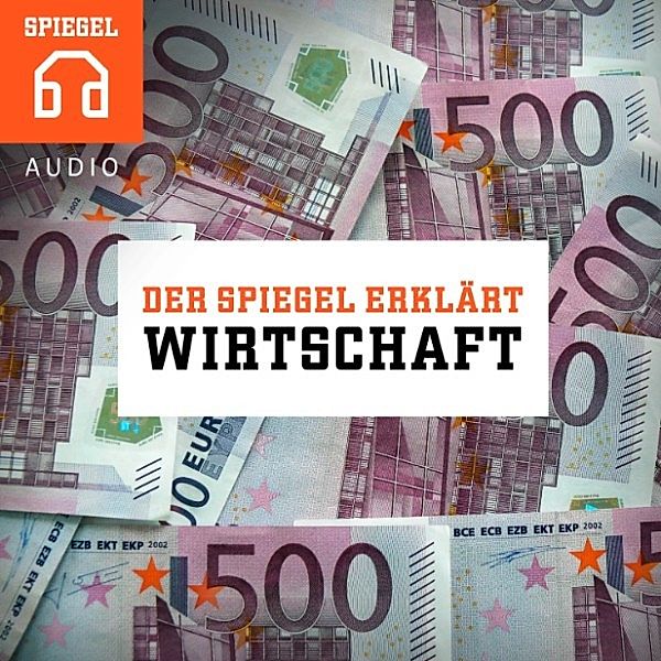 DER SPIEGEL ERKLÄRT - DER SPIEGEL ERKLÄRT: Wirtschaft, DER SPIEGEL