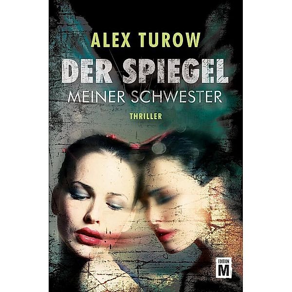 Der Spiegel meiner Schwester, Alex Turow