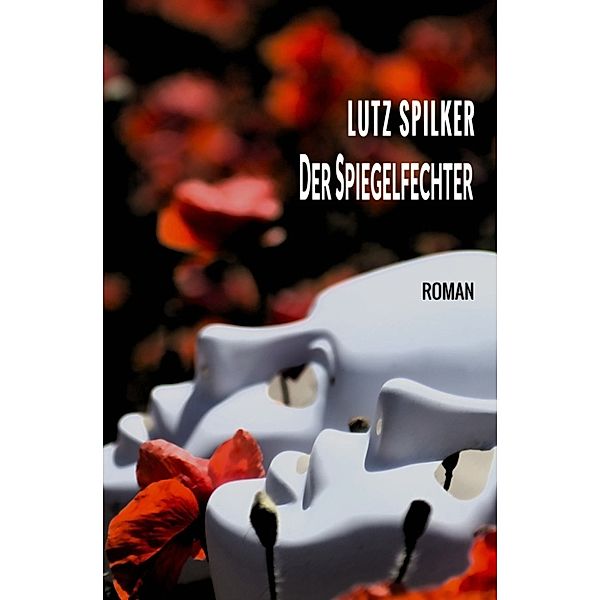 Der Spiegelfechter, Lutz Spilker