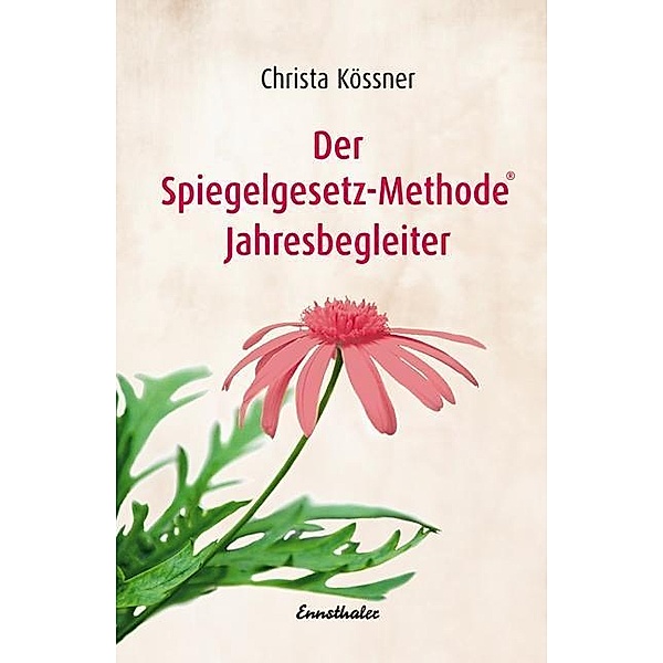 Der Spiegelgesetz-Methode Jahresbegleiter, Christa Kössner