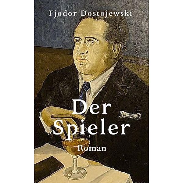 Der Spieler, Fjodor Dostojewski