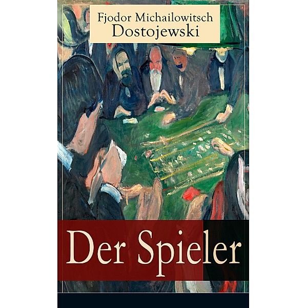 Der Spieler, Fjodor Michailowitsch Dostojewski