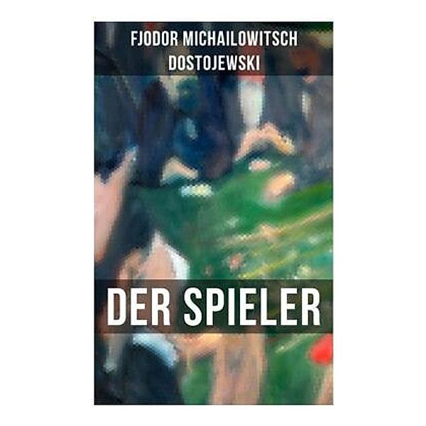 DER SPIELER, Fjodor M. Dostojewskij