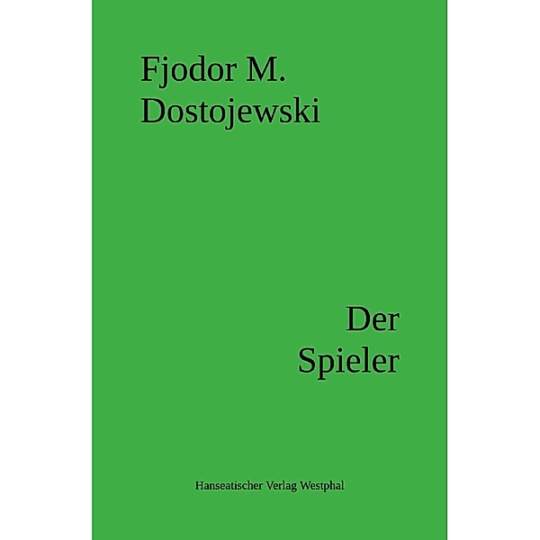 Der Spieler, Fjodor M. Dostojewskij