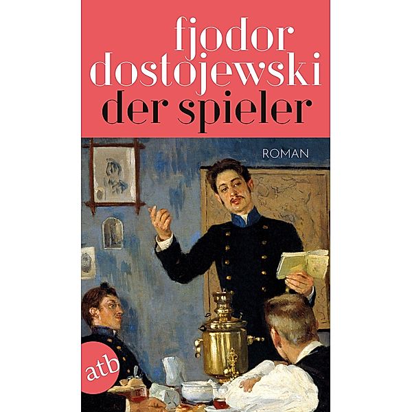 Der Spieler / Aufbau Taschenbücher Bd.6110, Fjodor Dostojewski