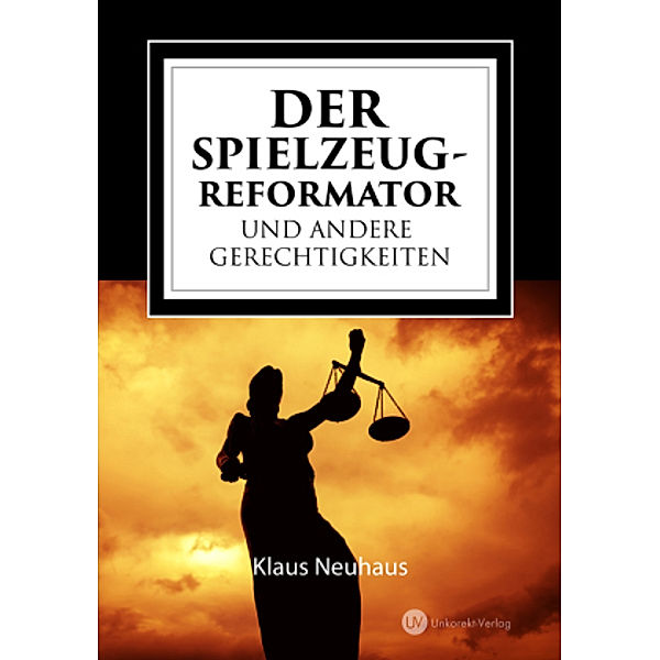 Der Spielzeug-Reformator und andere Gerechtigkeiten, Klaus Neuhaus