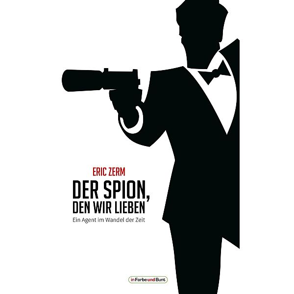 Der Spion, den wir lieben - Ein Agent im Wandel der Zeit, Eric Zerm