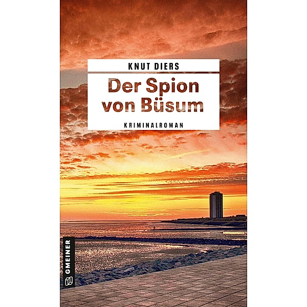 Der Spion von Büsum / Chefermittler Henry Hansen Bd.1, Knut Diers